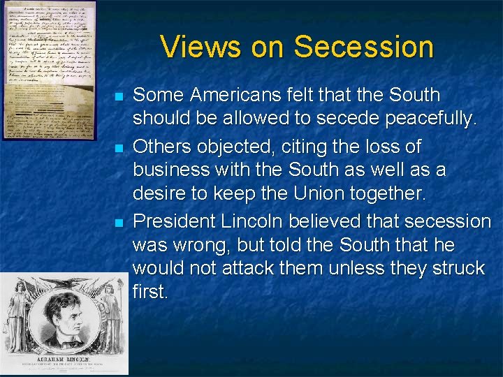 Views on Secession n Some Americans felt that the South should be allowed to