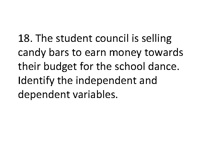 18. The student council is selling candy bars to earn money towards their budget