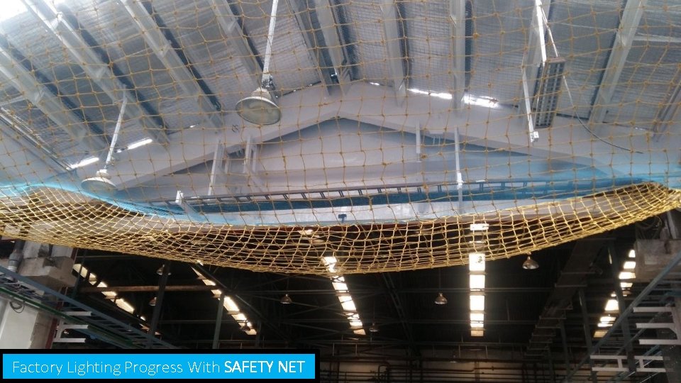 Factory Lighting Progress With SAFETY NET 