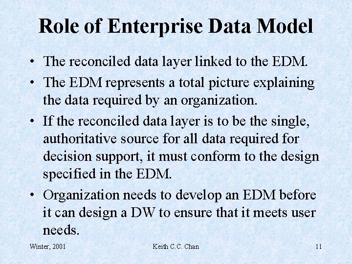 Role of Enterprise Data Model • The reconciled data layer linked to the EDM.