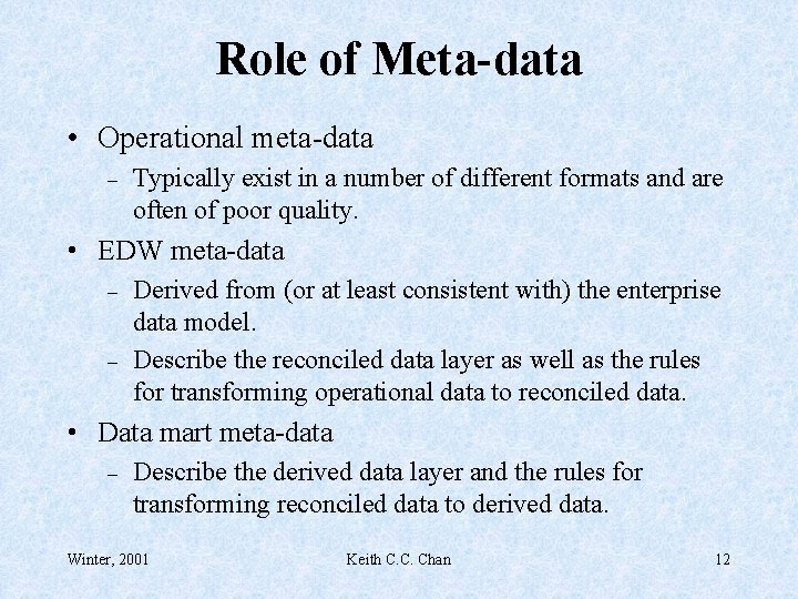 Role of Meta-data • Operational meta-data – Typically exist in a number of different