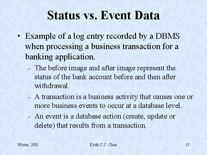Status vs. Event Data • Example of a log entry recorded by a DBMS