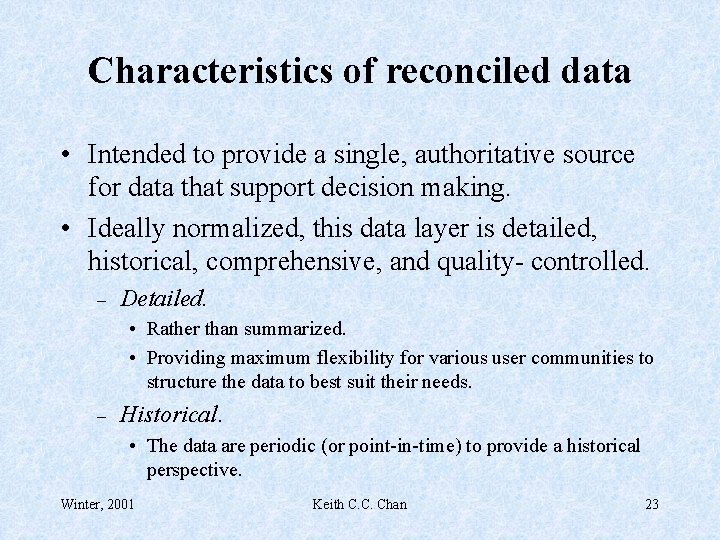 Characteristics of reconciled data • Intended to provide a single, authoritative source for data