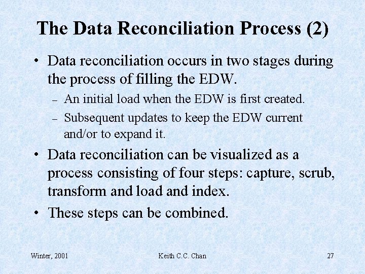 The Data Reconciliation Process (2) • Data reconciliation occurs in two stages during the