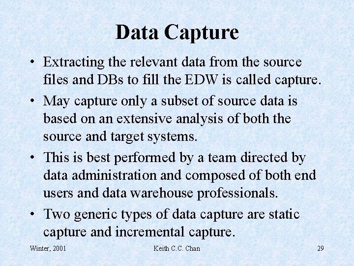 Data Capture • Extracting the relevant data from the source files and DBs to