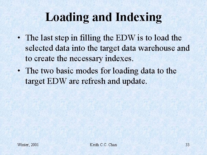 Loading and Indexing • The last step in filling the EDW is to load