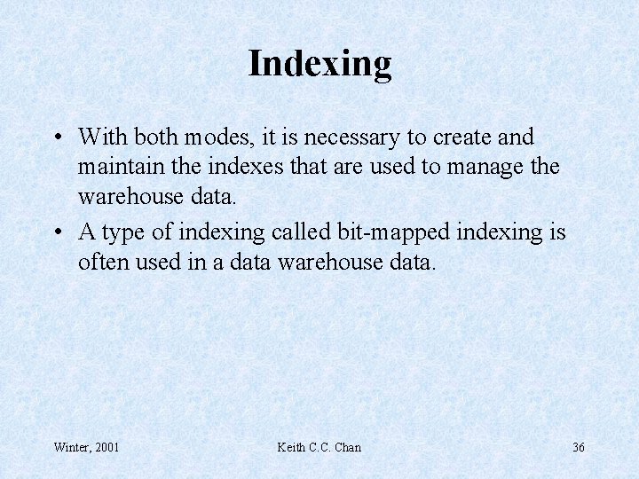 Indexing • With both modes, it is necessary to create and maintain the indexes