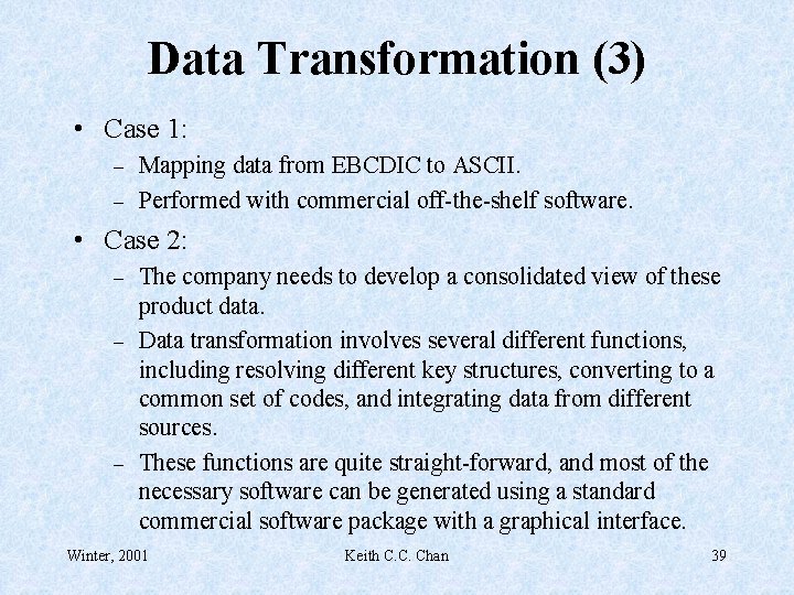 Data Transformation (3) • Case 1: – – Mapping data from EBCDIC to ASCII.