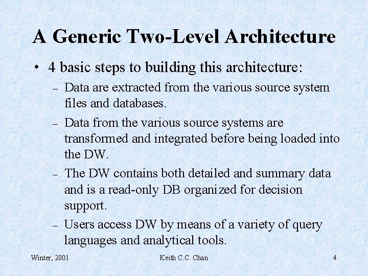 A Generic Two-Level Architecture • 4 basic steps to building this architecture: – –