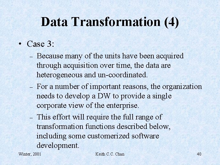 Data Transformation (4) • Case 3: – – – Because many of the units