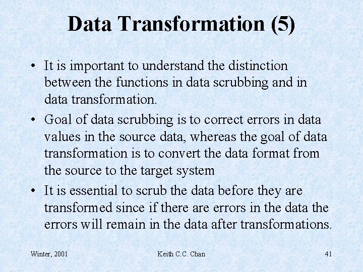 Data Transformation (5) • It is important to understand the distinction between the functions