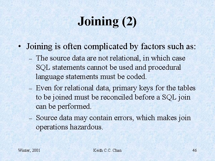 Joining (2) • Joining is often complicated by factors such as: – – –