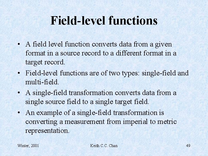 Field-level functions • A field level function converts data from a given format in