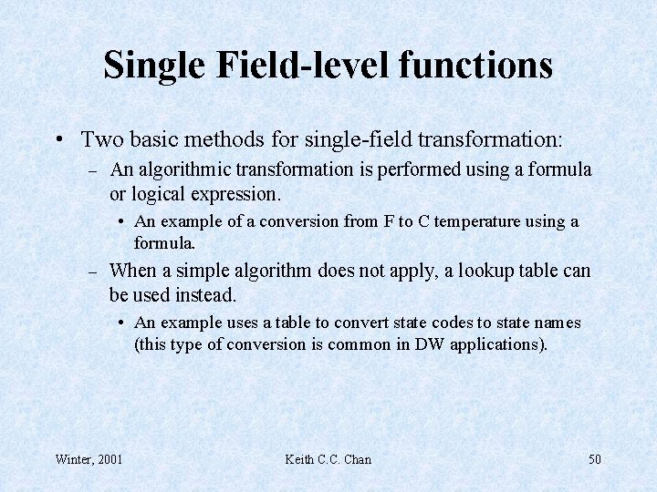 Single Field-level functions • Two basic methods for single-field transformation: – An algorithmic transformation