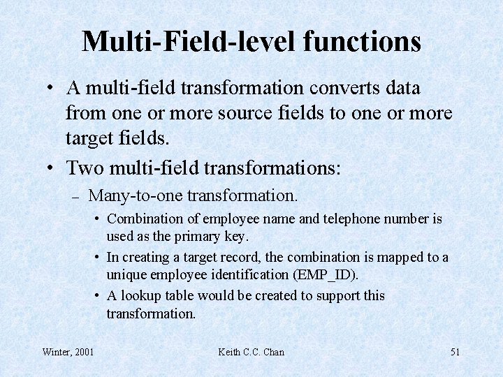 Multi-Field-level functions • A multi-field transformation converts data from one or more source fields