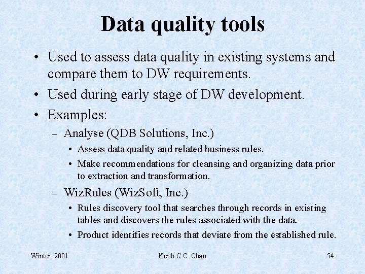 Data quality tools • Used to assess data quality in existing systems and compare