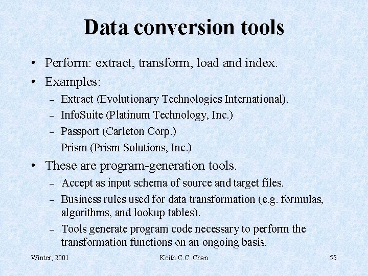 Data conversion tools • Perform: extract, transform, load and index. • Examples: – –