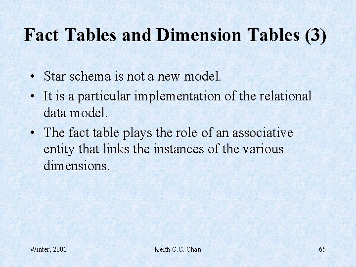 Fact Tables and Dimension Tables (3) • Star schema is not a new model.