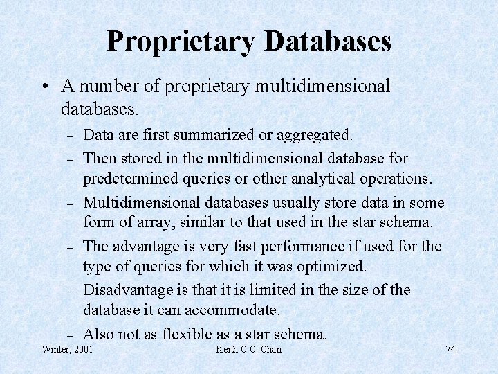 Proprietary Databases • A number of proprietary multidimensional databases. – – – Data are