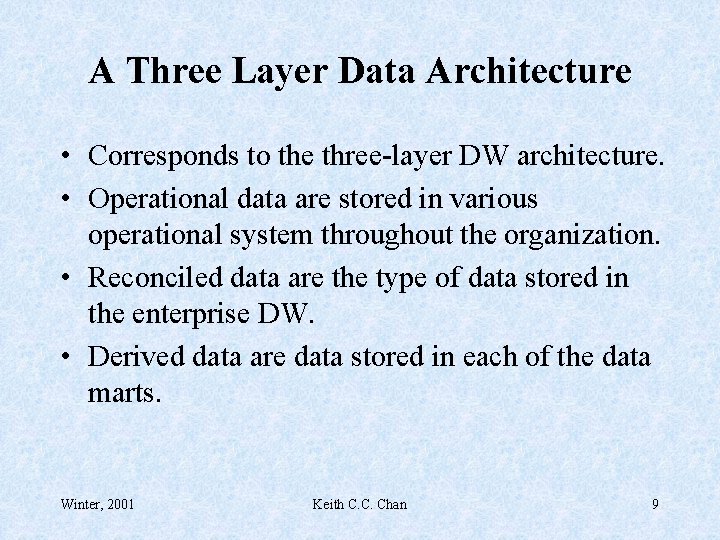 A Three Layer Data Architecture • Corresponds to the three-layer DW architecture. • Operational