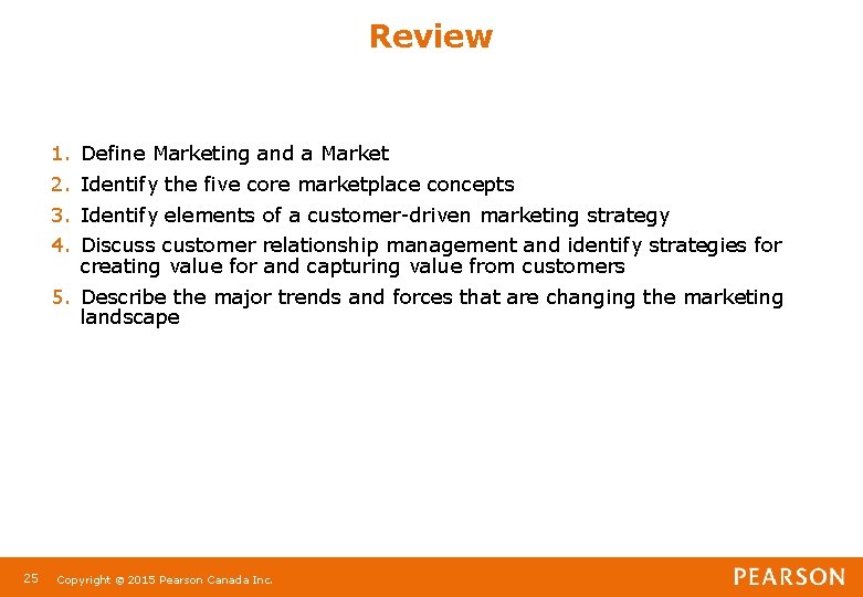 Review 1. Define Marketing and a Market 2. Identify the five core marketplace concepts