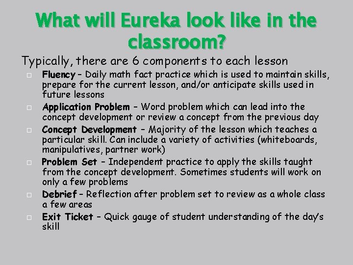 What will Eureka look like in the classroom? Typically, there are 6 components to