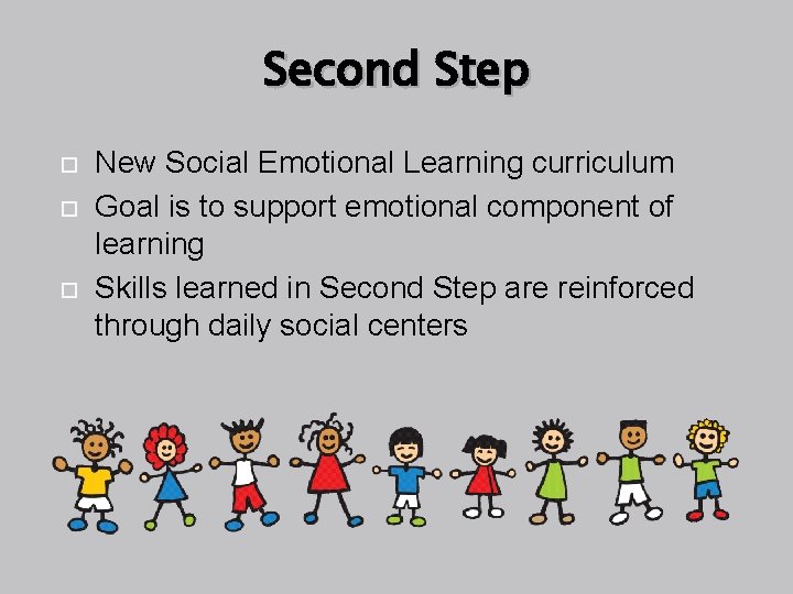 Second Step New Social Emotional Learning curriculum Goal is to support emotional component of Second Step New Social Emotional Learning curriculum Goal is to support emotional component of