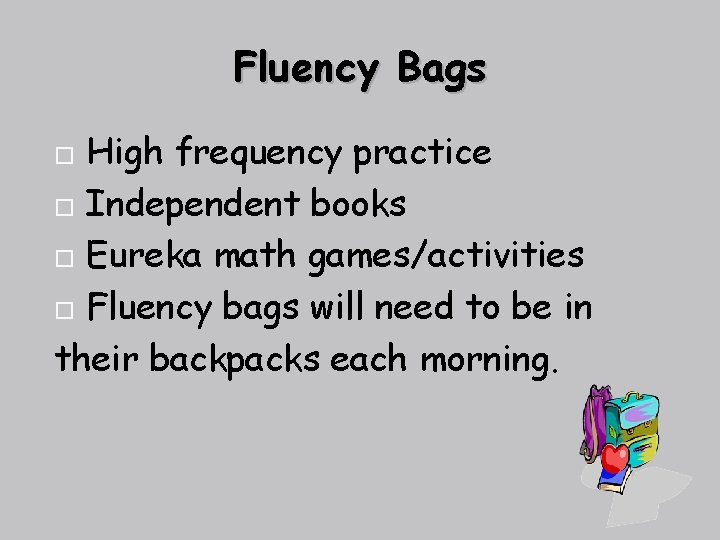 Fluency Bags High frequency practice Independent books Eureka math games/activities Fluency bags will need Fluency Bags High frequency practice Independent books Eureka math games/activities Fluency bags will need