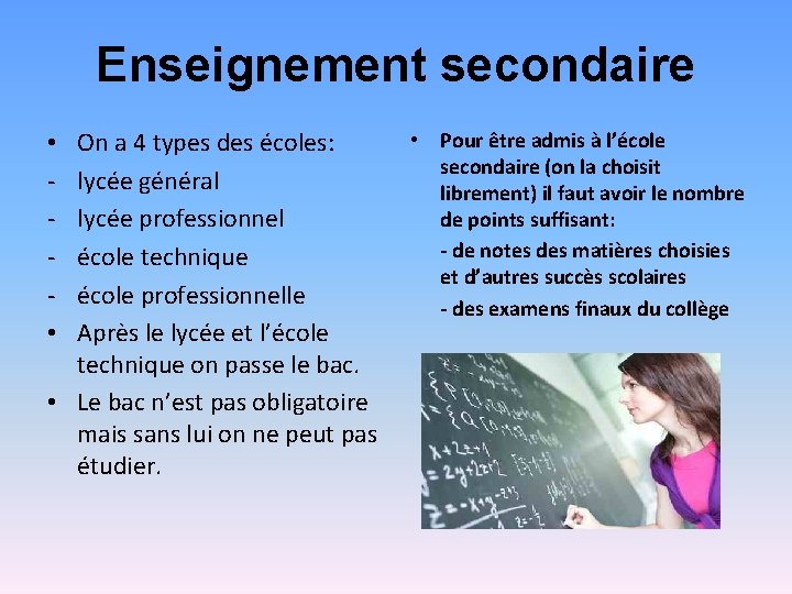 Enseignement secondaire On a 4 types des écoles: lycée général lycée professionnel école technique