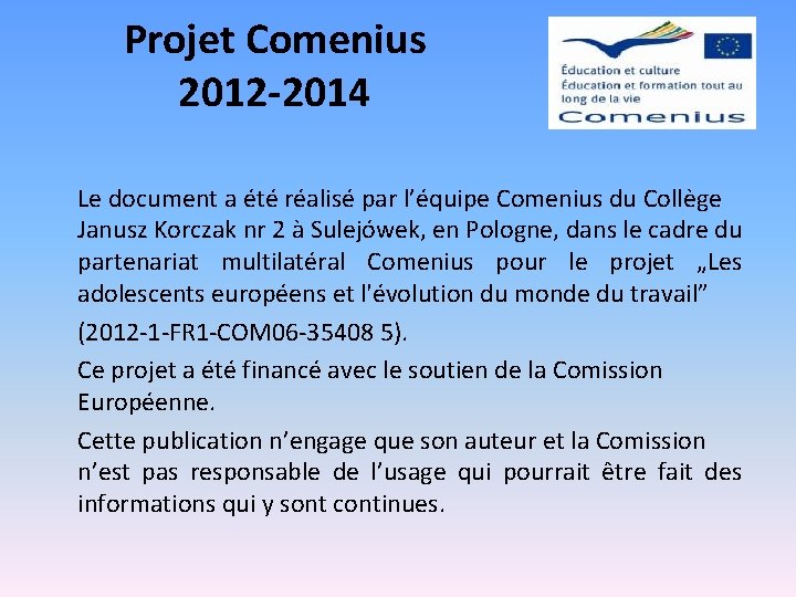 Projet Comenius 2012 -2014 Le document a été réalisé par l’équipe Comenius du Collège