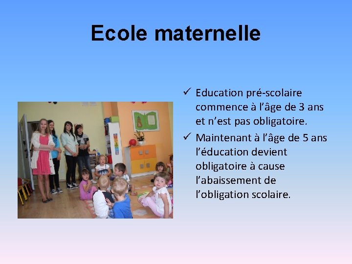 Ecole maternelle ü Education pré-scolaire commence à l’âge de 3 ans et n’est pas