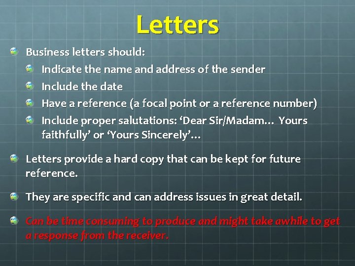 Letters Business letters should: Indicate the name and address of the sender Include the