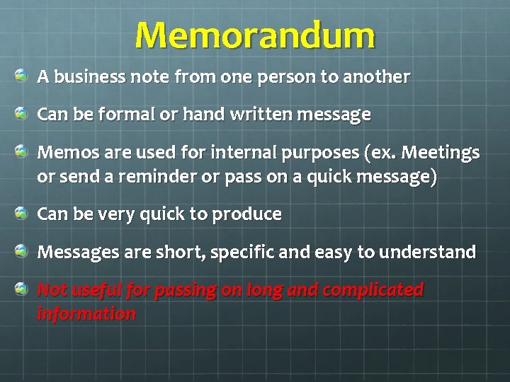 Memorandum A business note from one person to another Can be formal or hand