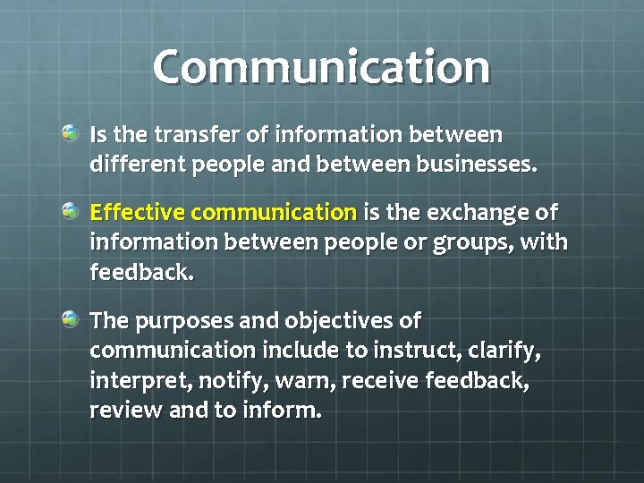 Communication Is the transfer of information between different people and between businesses. Effective communication