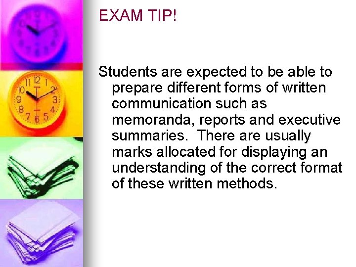 EXAM TIP! Students are expected to be able to prepare different forms of written