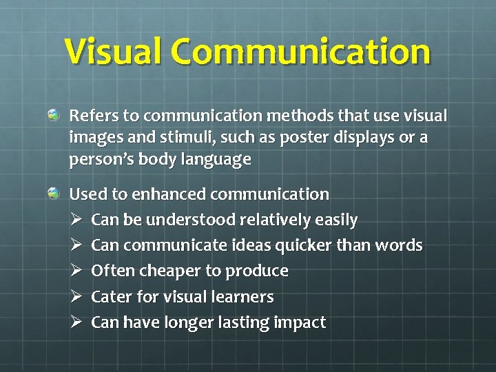 Visual Communication Refers to communication methods that use visual images and stimuli, such as
