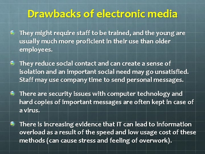 Drawbacks of electronic media They might require staff to be trained, and the young