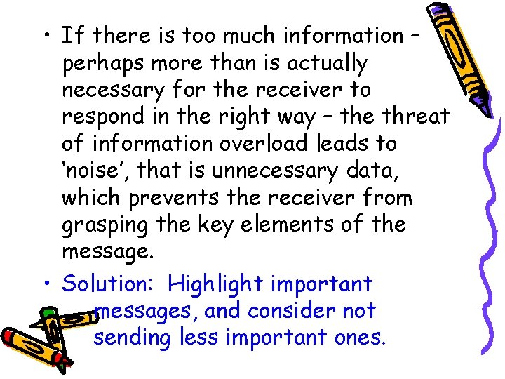  • If there is too much information – perhaps more than is actually