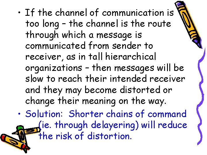  • If the channel of communication is too long – the channel is