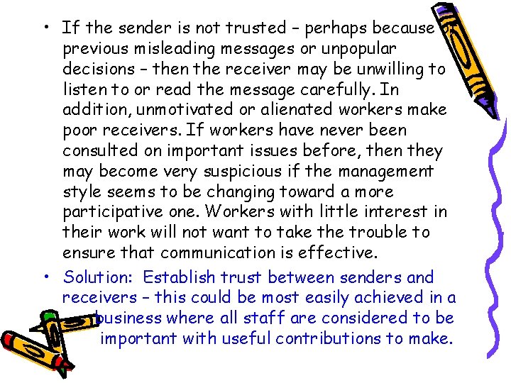  • If the sender is not trusted – perhaps because of previous misleading