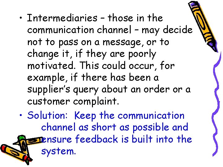  • Intermediaries – those in the communication channel – may decide not to