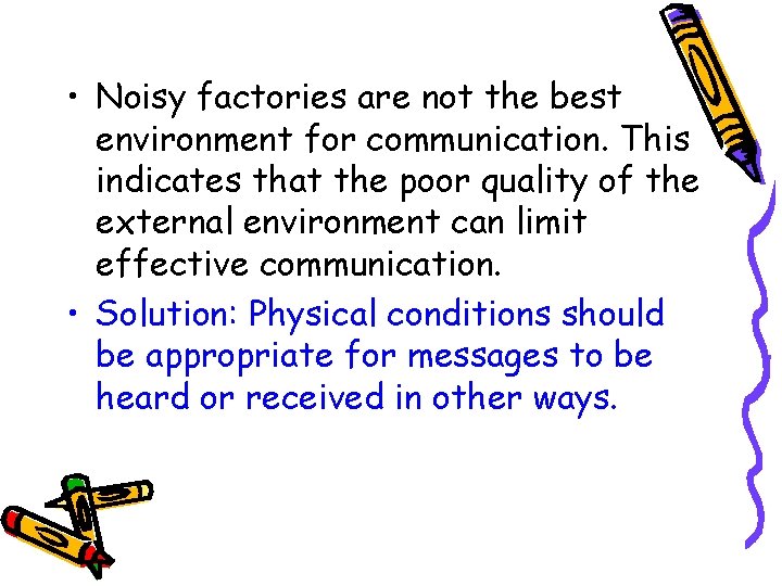  • Noisy factories are not the best environment for communication. This indicates that