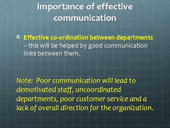 Importance of effective communication Effective co-ordination between departments – this will be helped by
