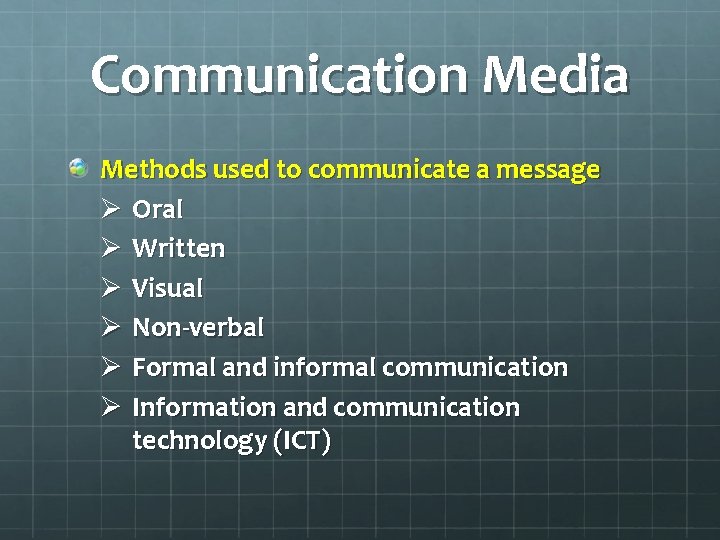 Communication Media Methods used to communicate a message Ø Oral Ø Written Ø Visual