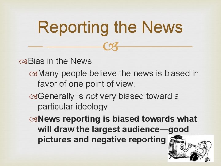 Reporting the News Bias in the News Many people believe the news is biased