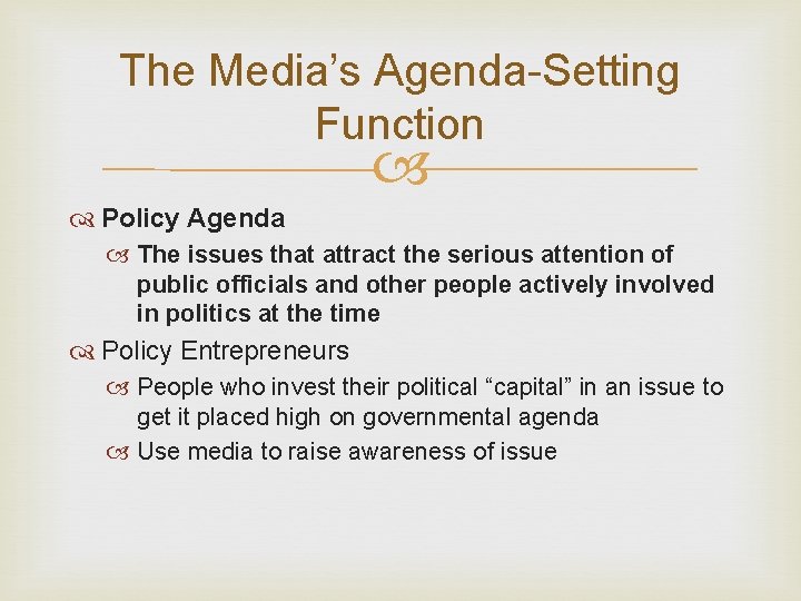 The Media’s Agenda-Setting Function Policy Agenda The issues that attract the serious attention of