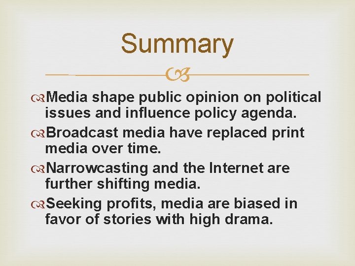 Summary Media shape public opinion on political issues and influence policy agenda. Broadcast media