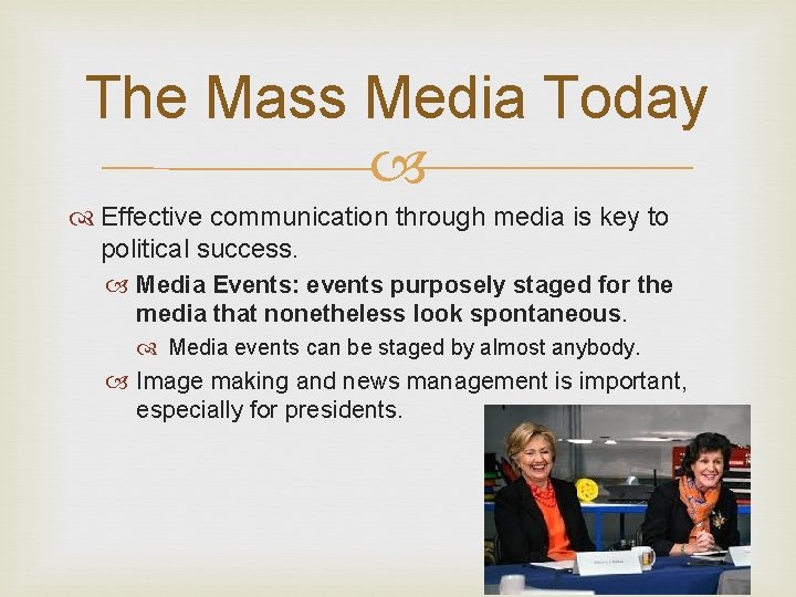 The Mass Media Today Effective communication through media is key to political success. Media
