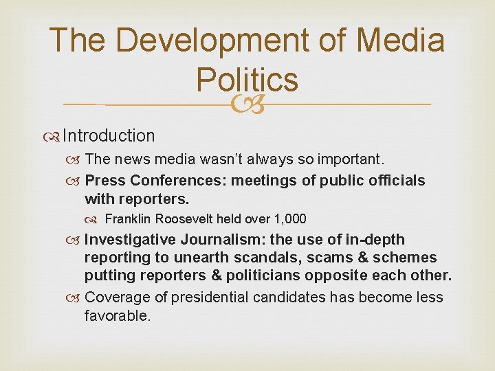 The Development of Media Politics Introduction The news media wasn’t always so important. Press