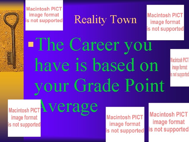 Reality Town §The Career you have is based on your Grade Point Average 